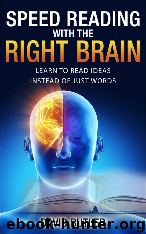Speed Reading with the Right Brain: Learn to Read Ideas Instead of Just Words by David Butler & David Butler