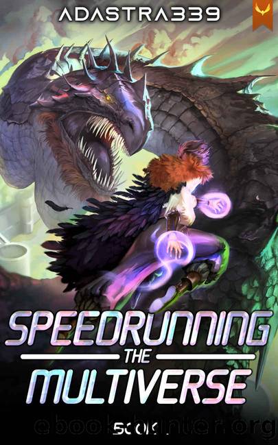 Speedrunning the Multiverse: A LitRPG Adventure by Adastra339