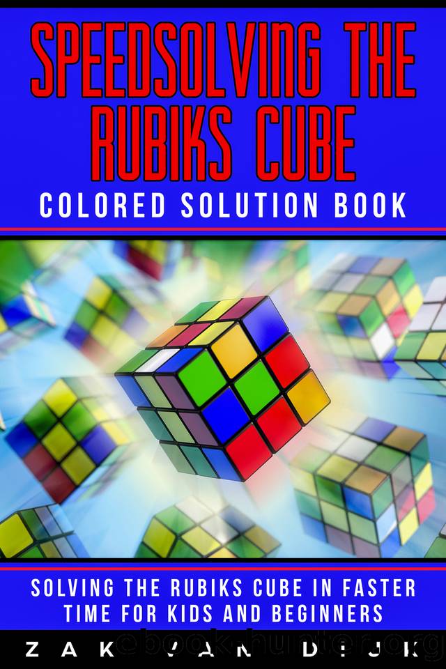 Speedsolving the Rubik's Cube Colored Solution Book: Solving the Rubik's Cube in Faster Time for Kids and Beginners by Van Dijk Zak