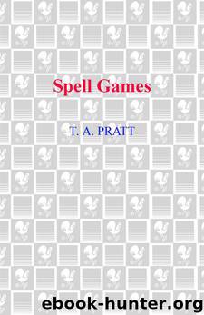 Spell Games by T.A. Pratt