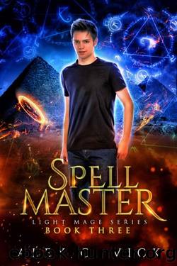Spell Master (Light Mage Trilogy Book 3) by Alex C Vick