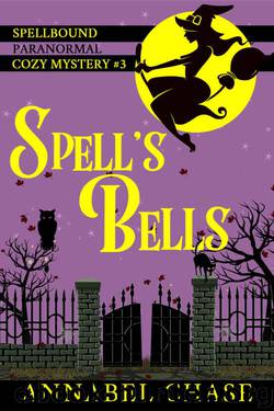 Spell's Bells (Spellbound Paranormal Cozy Mystery Book 3) by Annabel Chase