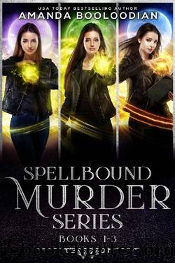 Spellbound Murder Complete Trilogy by Amanda Booloodian
