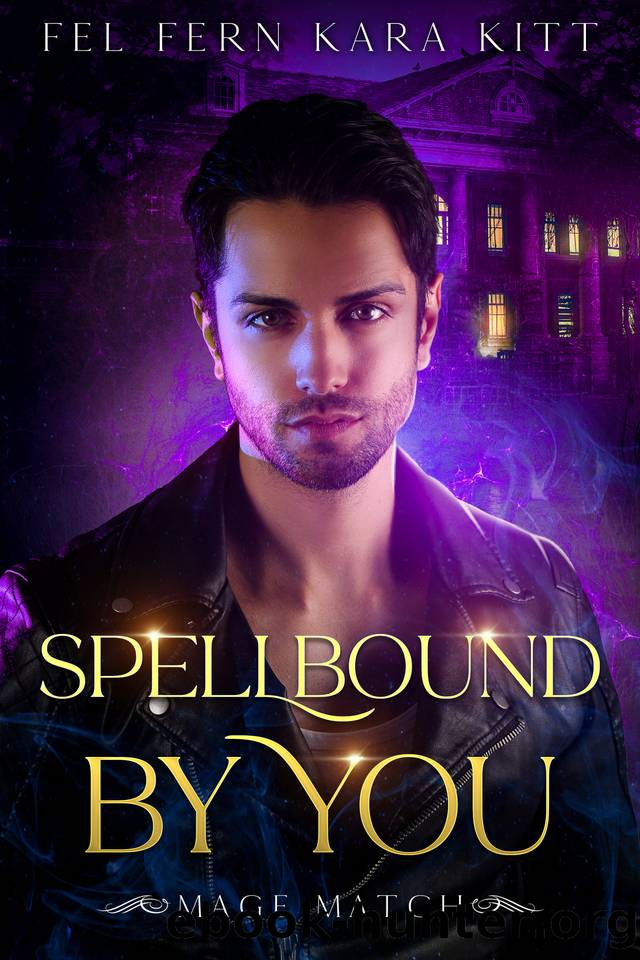 Spellbound by You (Mage Match Book 2) by Fel Fern & Kara Kitt