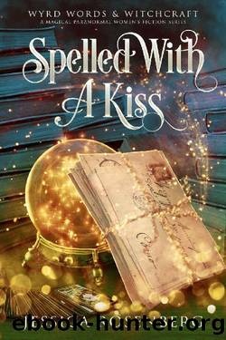 Spelled With a Kiss: A Cozy Paranormal Women's Fiction Novel (Wyrd Words & Witchcraft Book 2) by Jessica Rosenberg