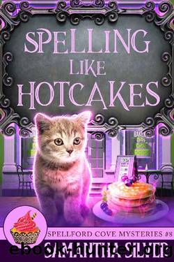 Spelling like Hotcakes (Spellford Cove Mystery Book 8) by Samantha Silver