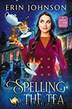 Spelling the Tea: A Magical Tea Room Mystery (The Magical Tea Room Mysteries Book 1) by Erin Johnson
