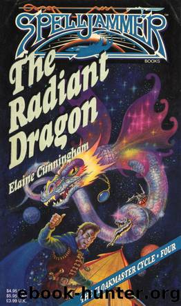 Spelljammer: The Cloakmaster Cycle, Book 04 - The Radiant Dragon by Elaine Cunningham