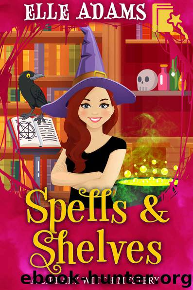 Spells & Shelves (A Library Witch Mystery Book 1) by Elle Adams