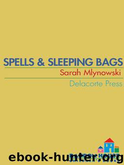Spells & Sleeping Bags by Mlynowski Sarah