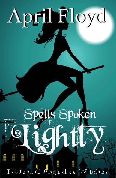Spells Spoken Lightly: Pride and Prejudice Witches by April Floyd & a Lady