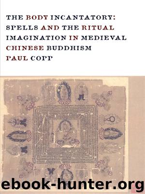 Spells and the Ritual Imagination in Medieval Chinese Buddhism by Paul Copp