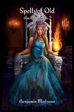 Spells of Old (Ancient Dreams Book 2) by Benjamin Medrano