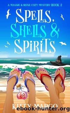 Spells, Shells & Spirits: A Maggie and Irene Cozy Mystery by Kitty Margo