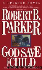 Spenser - 02 - God Save the Child by Robert B. Parker