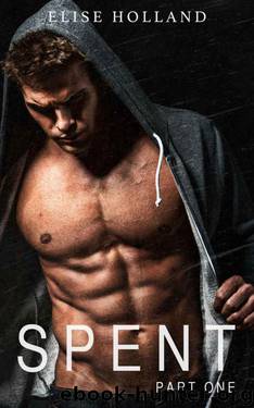 Spent - Part 1 (Spent, a New Adult Romance, MMA Series) by Holland Elise