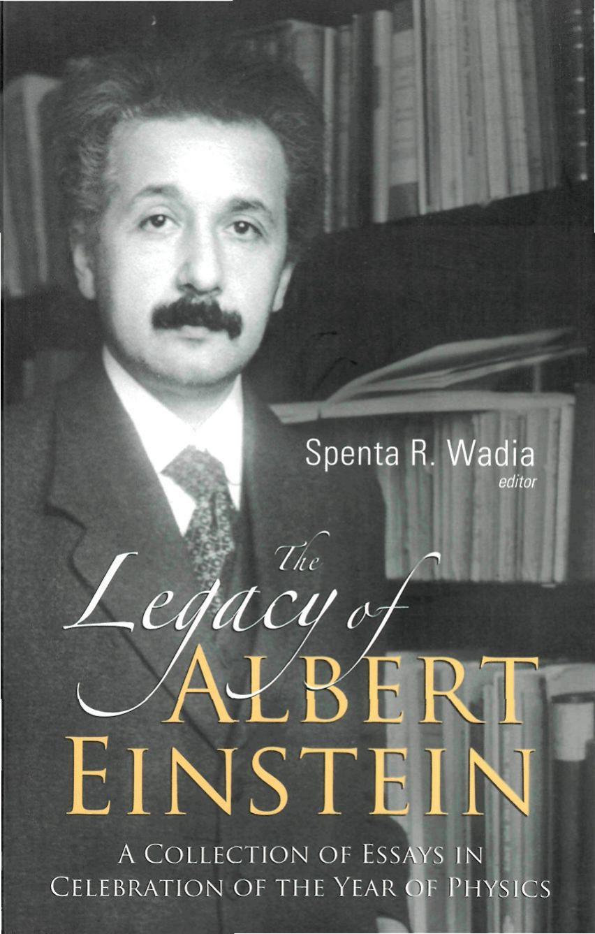 Spenta R. Wadia-Legacy of Albert Einstein A Collection of Essays in Celebration of the Year of Physics-World Scientific Publishing Company (2006) by Unknown