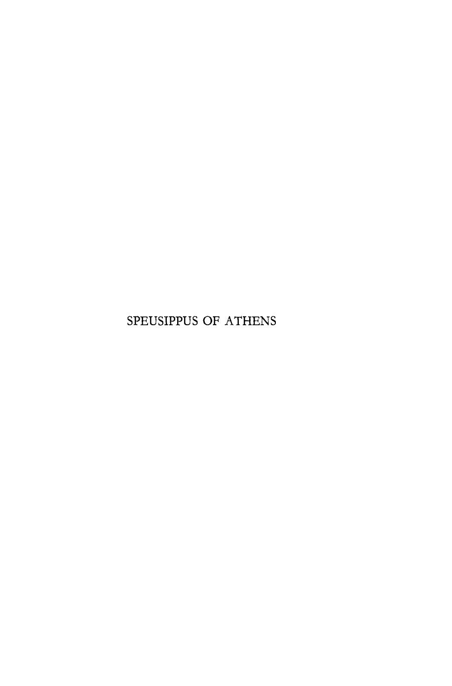 Speusippus of Athens: A Critical Study with a Collection of the Related Texts and Commentary by Leonardo Tarán