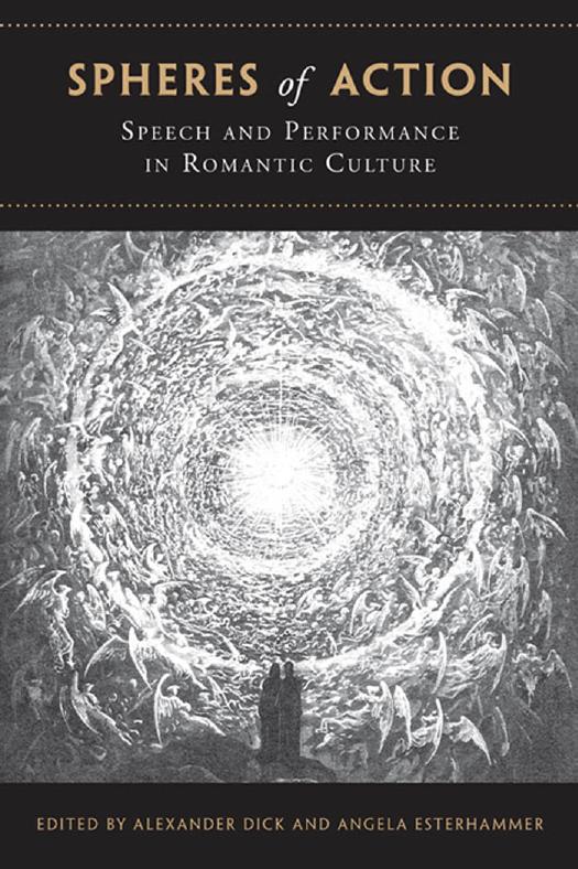 Spheres of Action : Speech and Performance in Romantic Culture by Alexander Dick; Angela Esterhammer