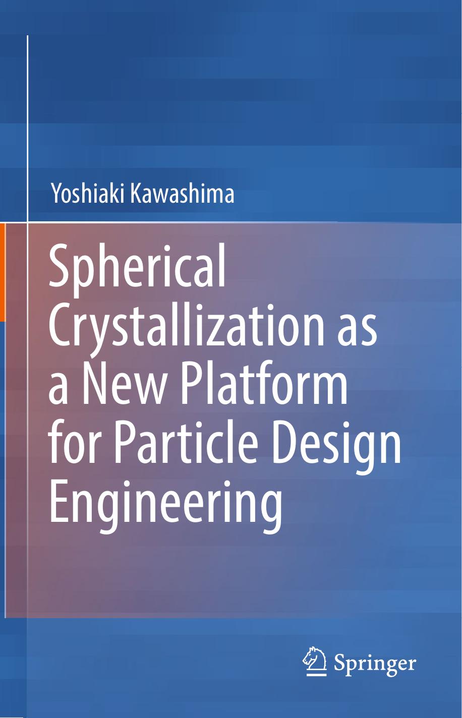 Spherical Crystallization as a New Platform for Particle Design Engineering by Yoshiaki Kawashima