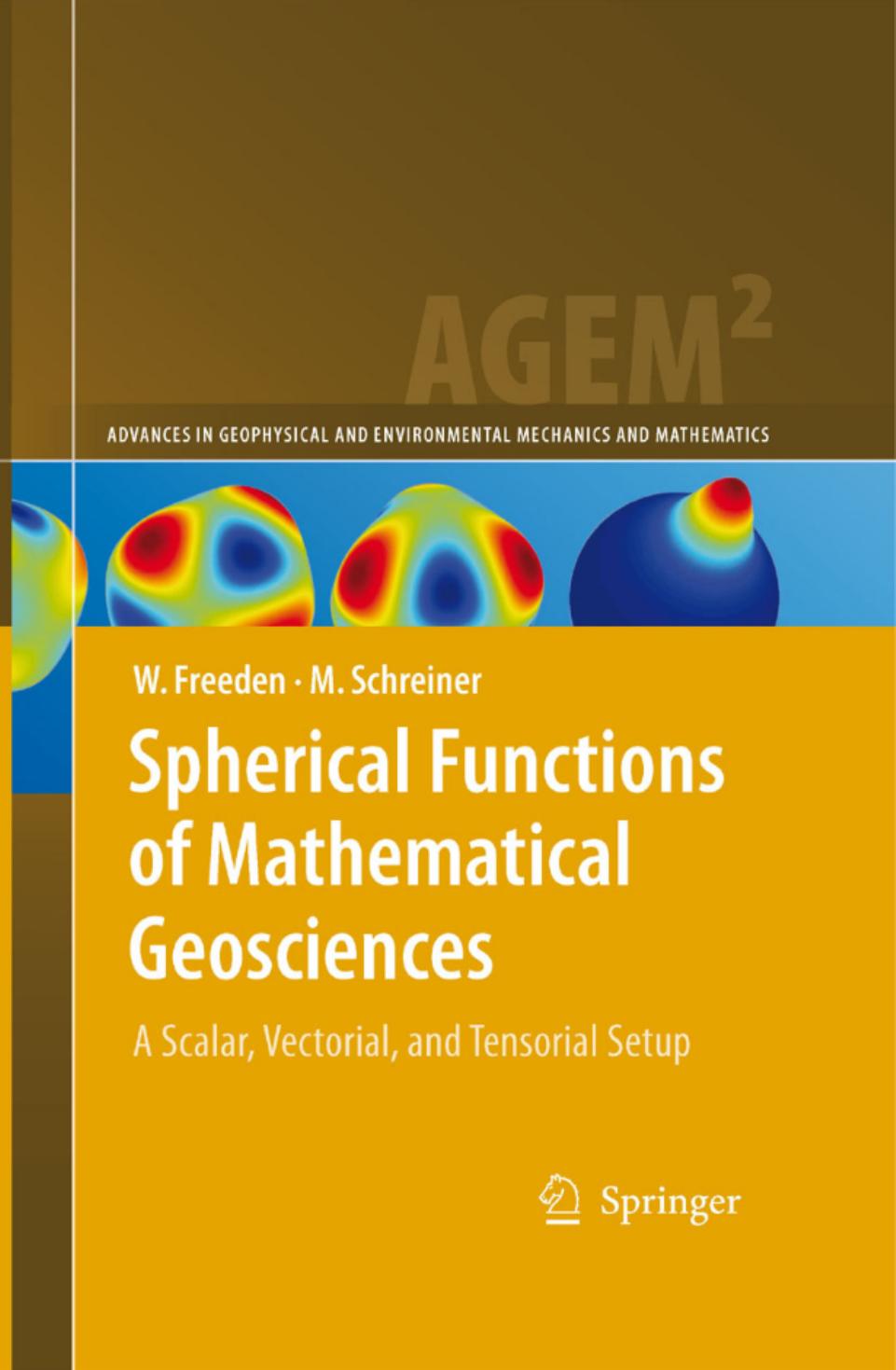 Spherical Functions of Mathematical Geosciences: A Scalar, Vectorial, and Tensorial Setup (Advances in Geophysical and Environmental Mechanics and Mathematics) by Willi Freeden Michael Schreiner