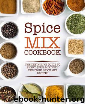 Spice Mix Cookbook: The Definitive Guide to Every Spice Mix with Delicious Spice Mix Recipes by BookSumo Press