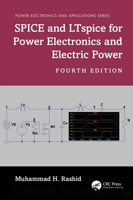 Spice and LTspice for Power Electronics and Electric Power: Fourth edition by Muhammad H. Rashid