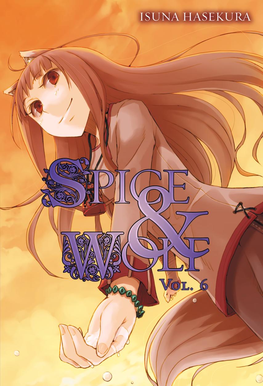 Spice and Wolf - Volume 06 by Isuna Hasekura & Jyuu Ayakura