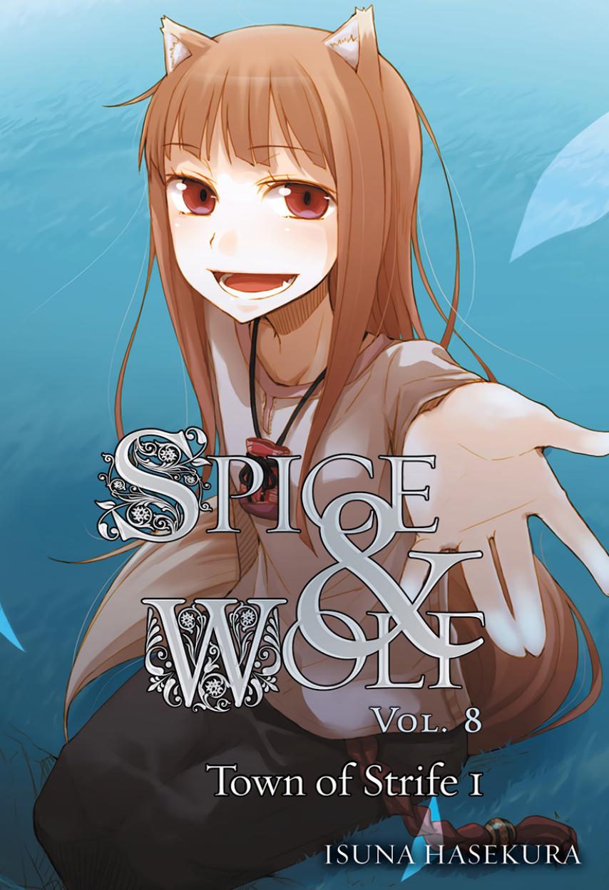 Spice and Wolf - Volume 08 - Town of Strife I by Isuna Hasekura & Jyuu Ayakura