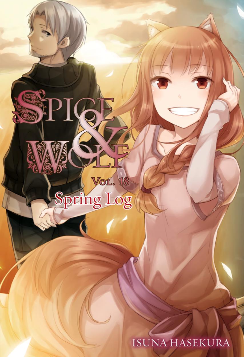 Spice and Wolf - Volume 18 - Spring Log by Isuna Hasekura & Jyuu Ayakura