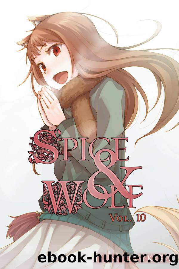Spice and Wolf, Vol. 10 by Isuna Hasekura and Jyuu Ayakura