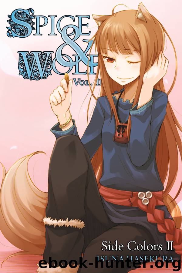 Spice and Wolf, Vol. 11: Side Colors II by Isuna Hasekura & Jyuu Ayakura & Jyuu Ayakura