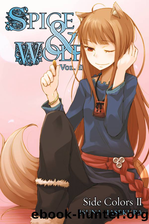 Spice and Wolf, Vol. 11: Side Colors II by Isuna Hasekura and Jyuu Ayakura & Jyuu Ayakura