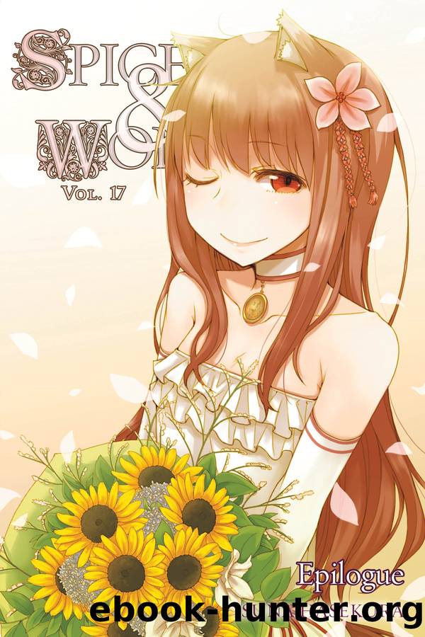 Spice and Wolf, Vol. 17: Epilogue by Isuna Hasekura and Jyuu Ayakura