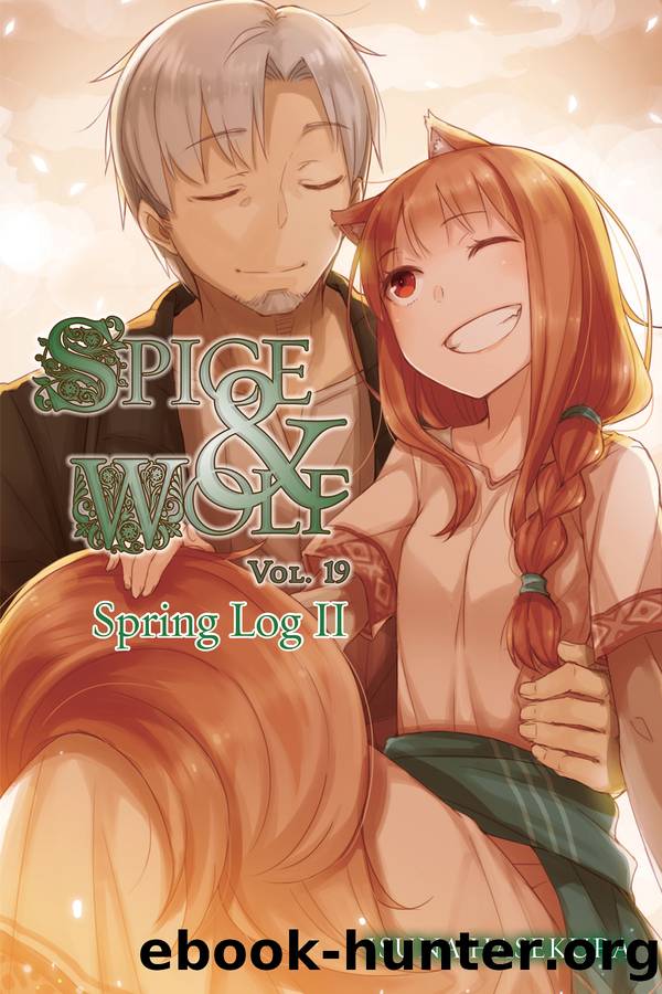 Spice and Wolf, Vol. 19: Spring Log II by Isuna Hasekura and Jyuu Ayakura