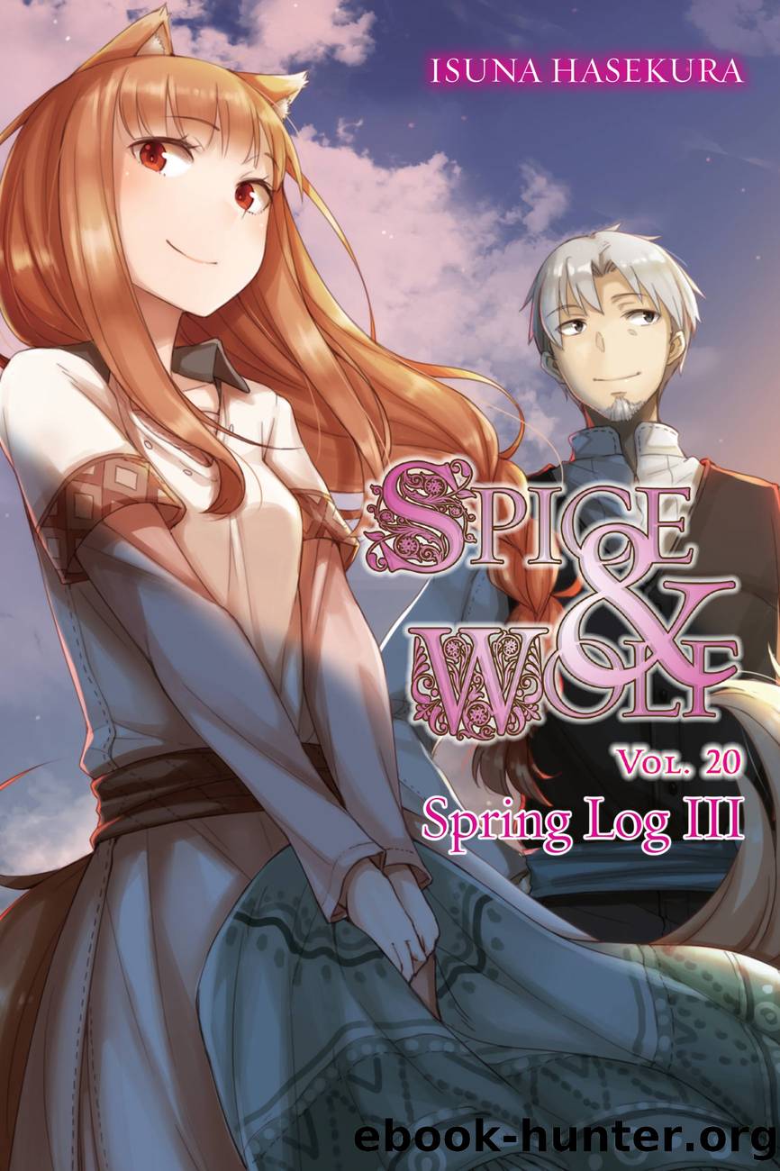 Spice and Wolf, Vol. 20: Spring Log III by Isuna Hasekura and Jyuu Ayakura