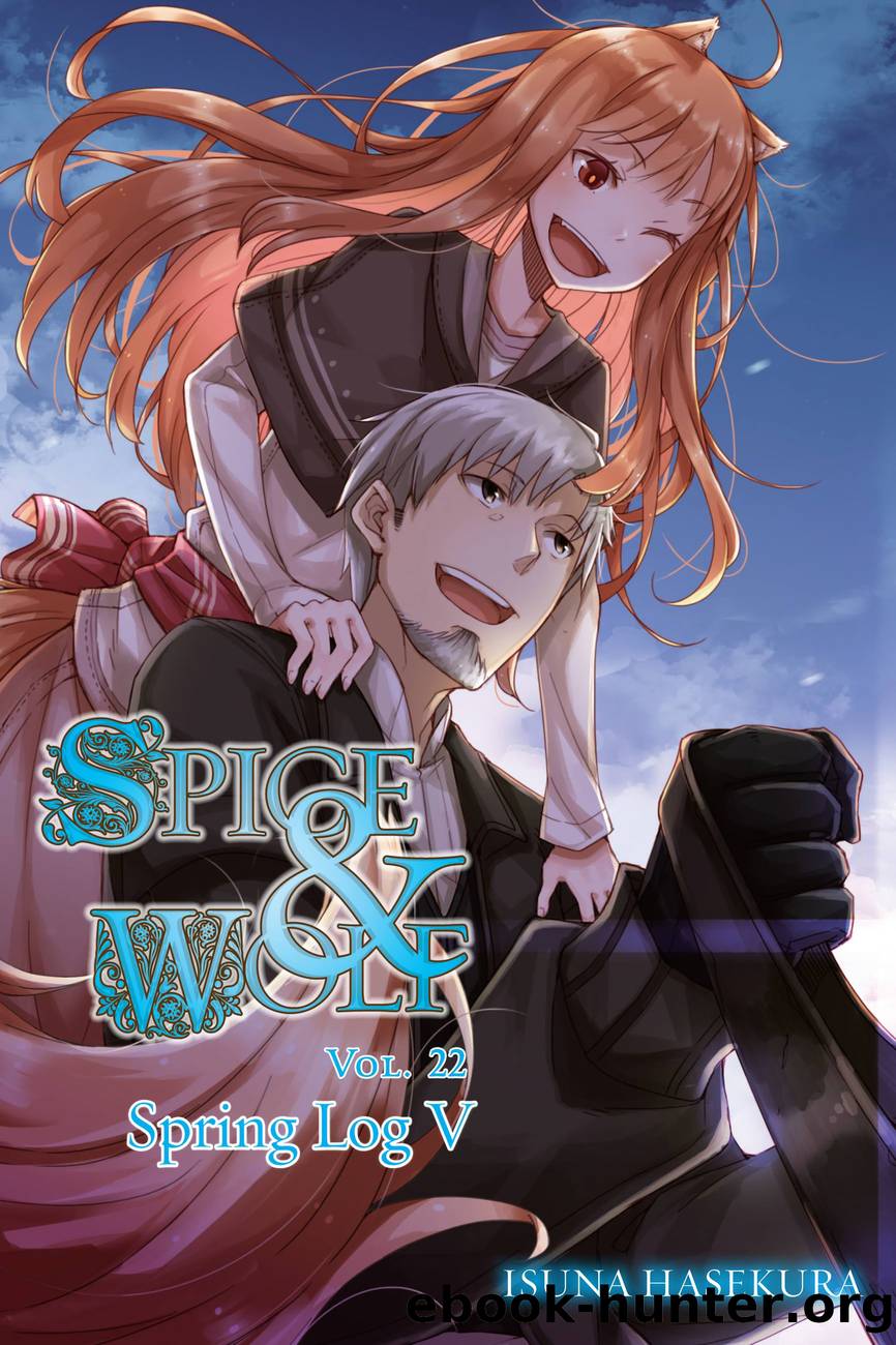 Spice and Wolf, Vol. 22: Spring Log V by Isuna Hasekura and Jyuu Ayakura