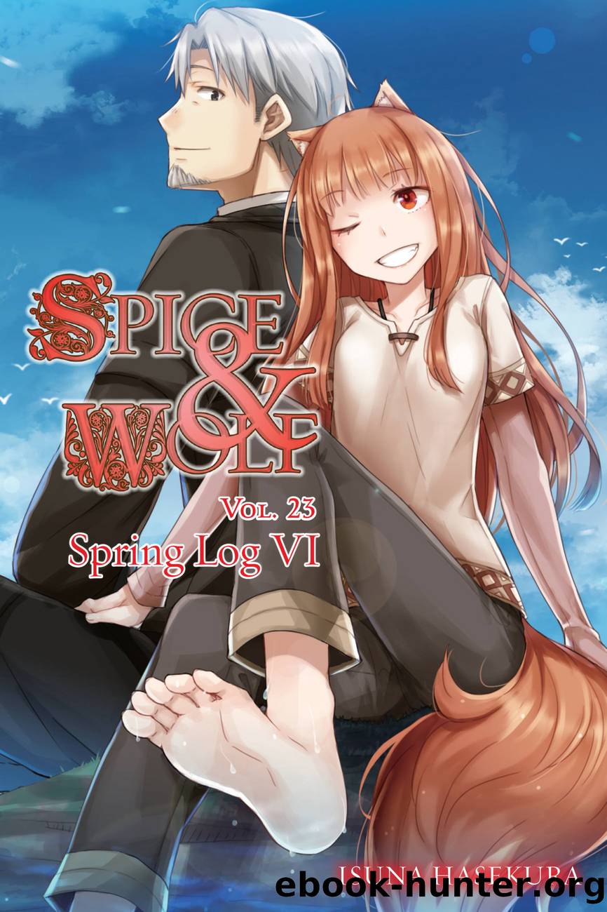 Spice and Wolf, Vol. 23: Spring Log VI by Isuna Hasekura and Jyuu Ayakura