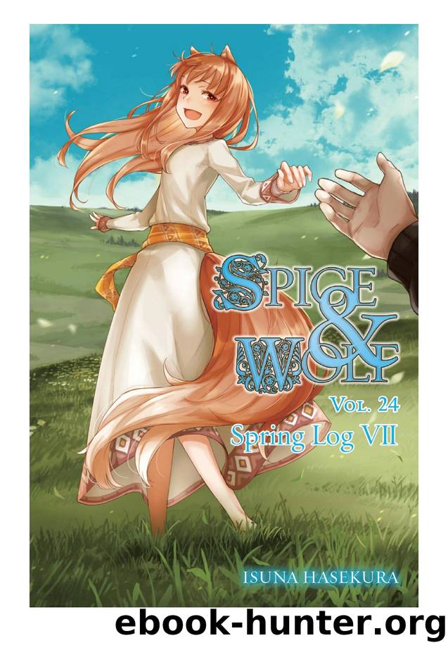 Spice and Wolf, Vol. 24: Spring Log VII by Isuna Hasekura & Jyuu Ayakura