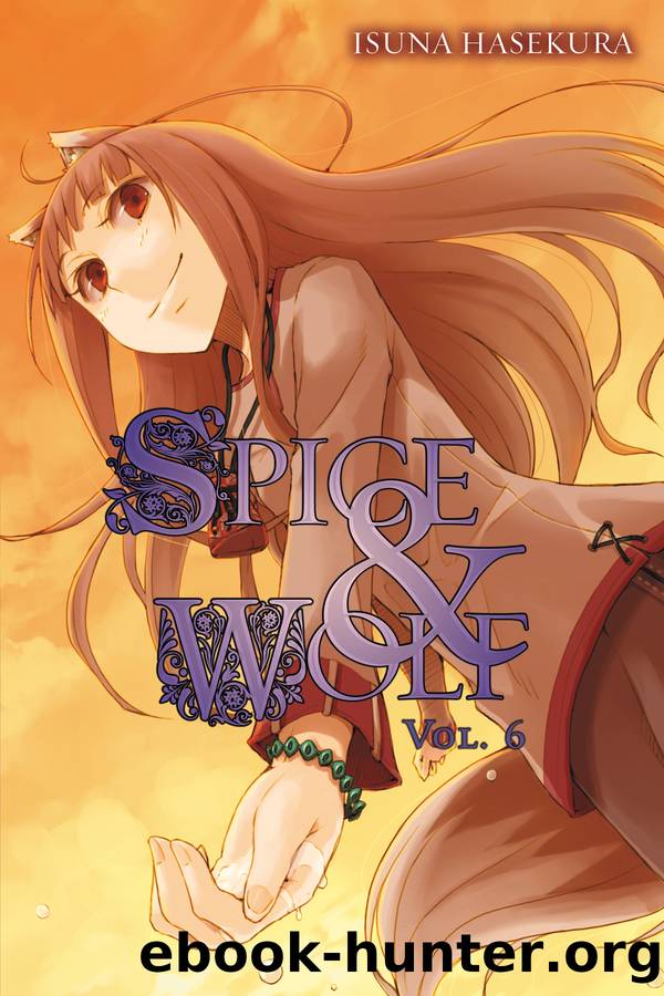 Spice and Wolf, Vol. 6 by Isuna Hasekura and Jyuu Ayakura