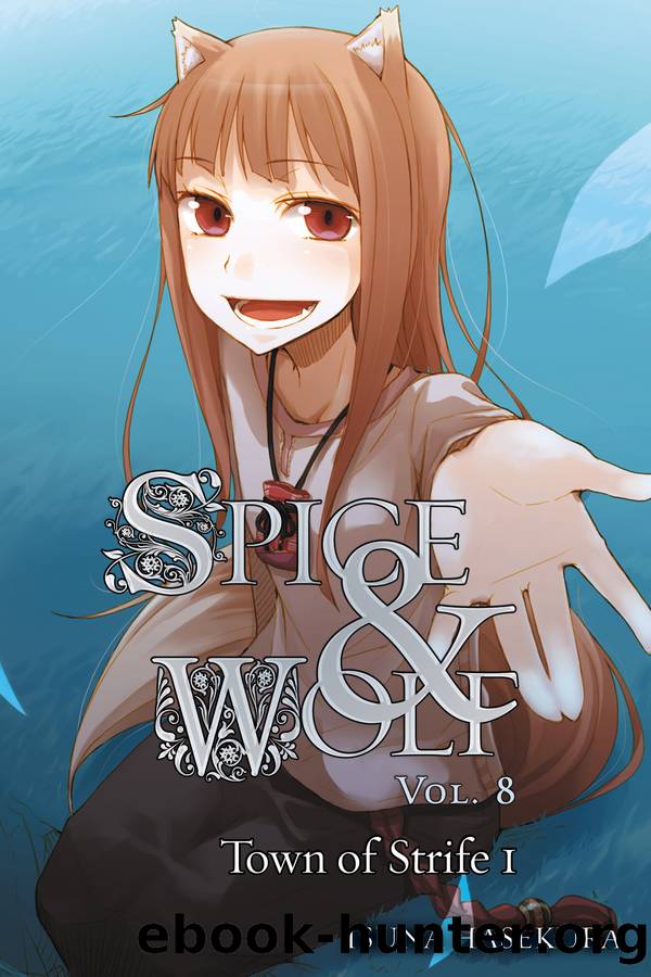 Spice and Wolf, Vol. 8: Town of Strife I by Isuna Hasekura and Jyuu Ayakura