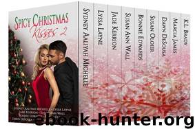 Spicy Christmas Kisses 2: Nine MORE Romances to Heat up Your Holidays! by unknow