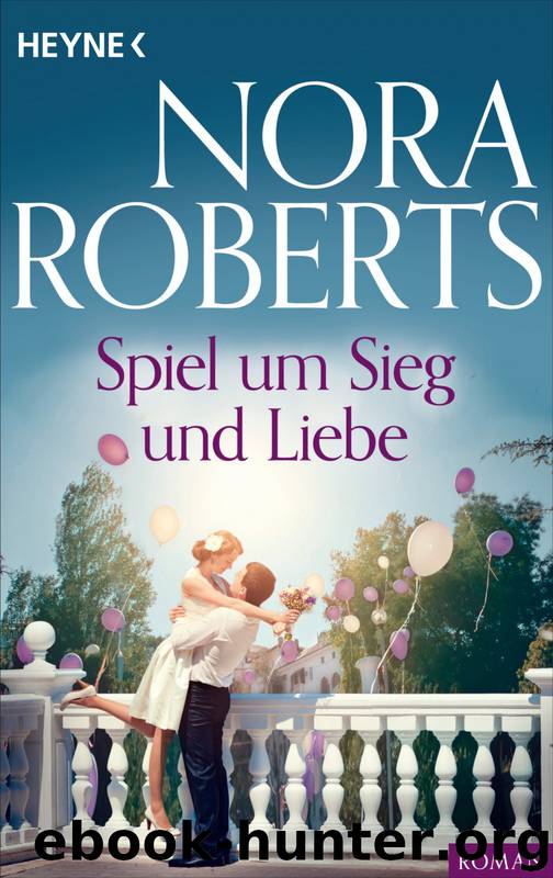 Spiel um Sieg und Liebe by Nora Roberts