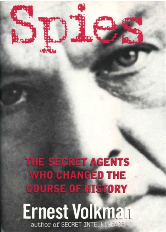 Spies : the secret agents who changed the course of history by Ernest Volkman