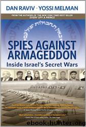Spies Against Armageddon: Inside Israel's Secret Wars by Dan Raviv & Yossi Melman