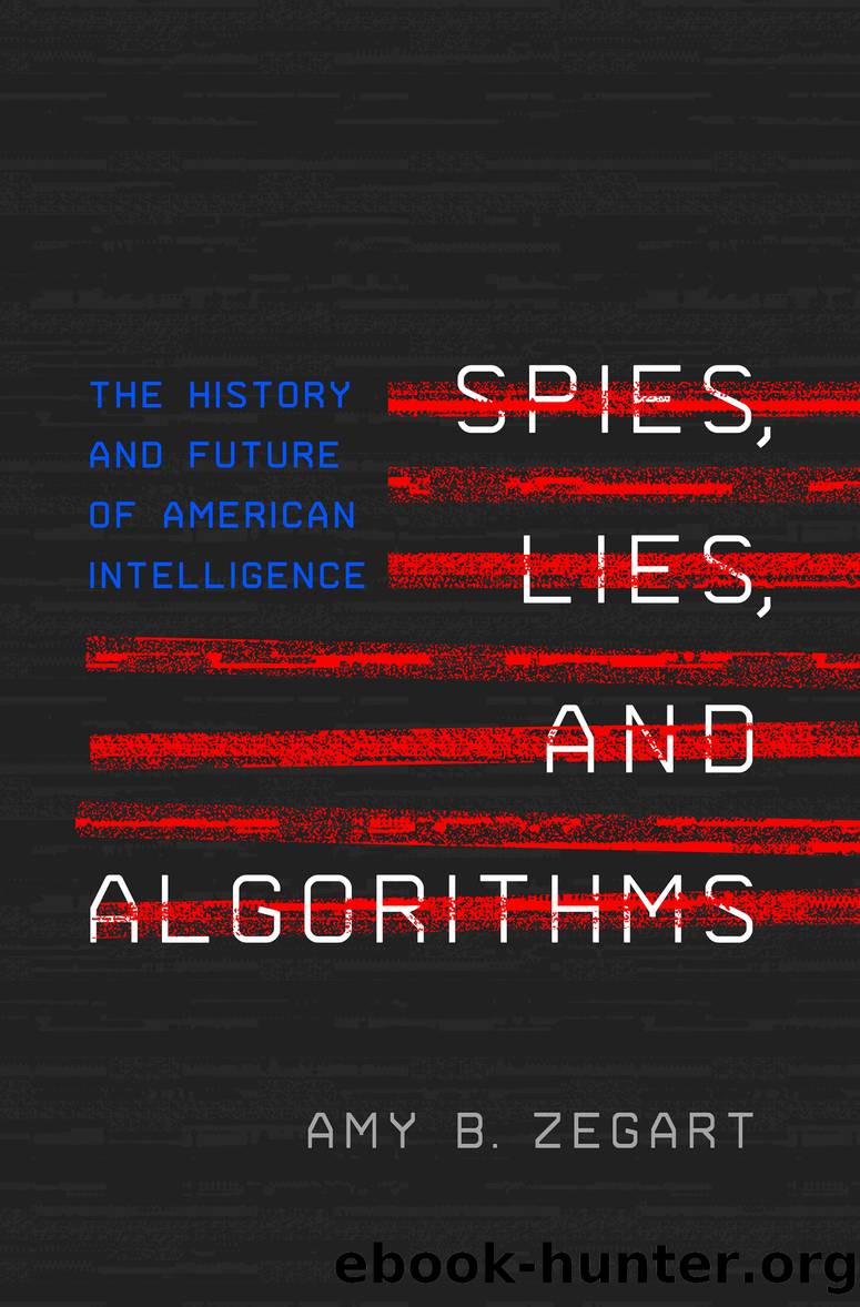Spies, Lies, and Algorithms by Amy B. Zegart