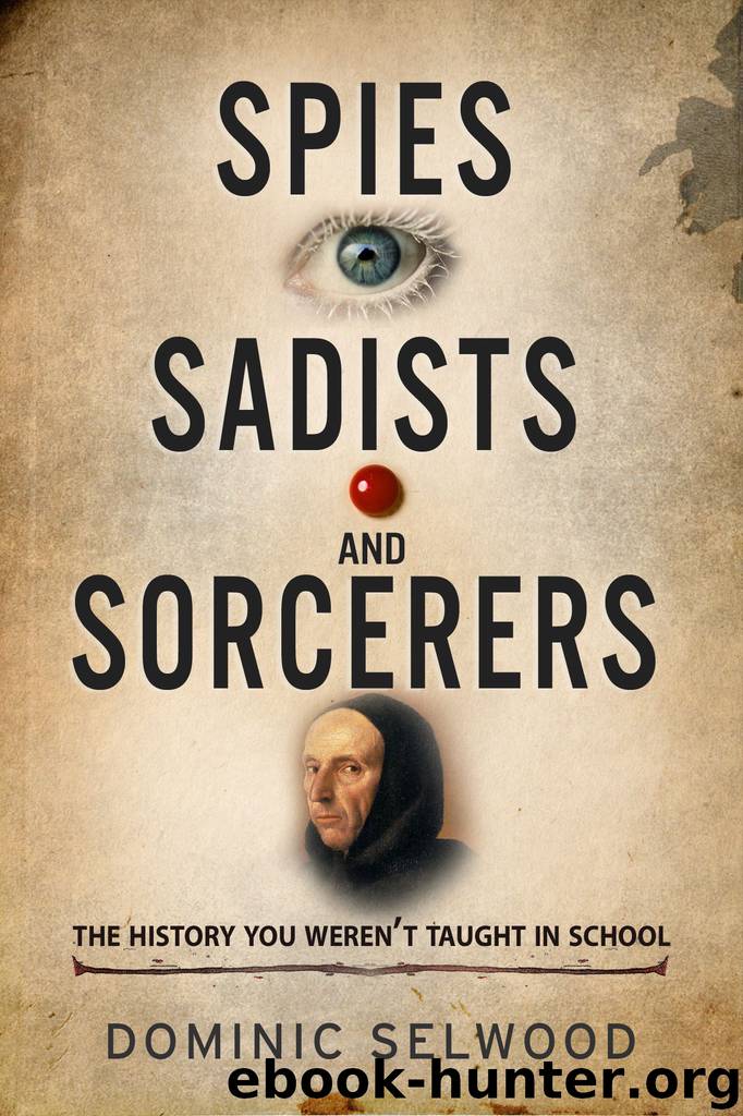 Spies, Sadists and Sorcerers by Dominic Selwood
