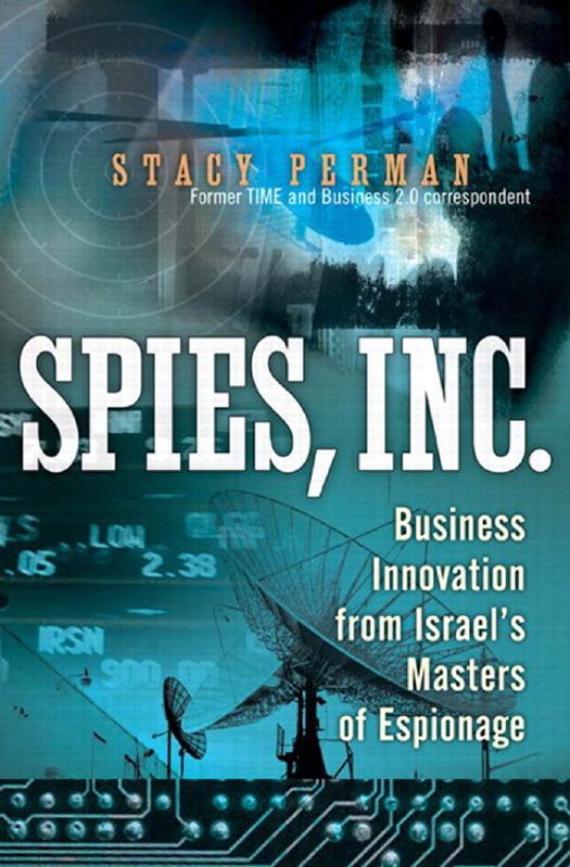 Spies, inc. Business Innovation from Israel's Masters of Espionage by Perman S
