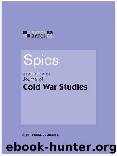 Spies: A Batch from the Journal of Cold War Studies (MIT Press Batches) by unknow