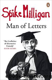 Spike Milligan Man of Letters by Spike Milligan